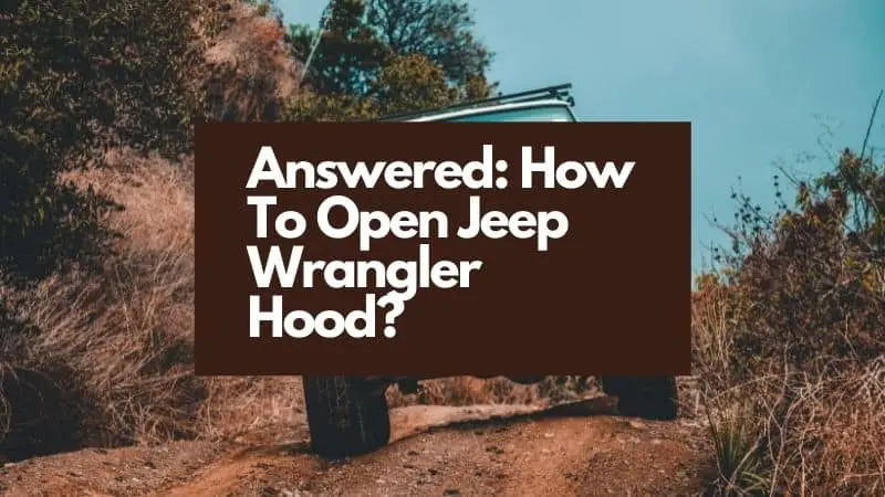 how to open jeep wrangler hood