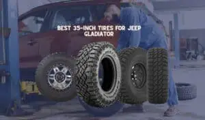 Best 35-Inch Tires For Jeep Gladiator