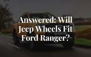 will jeep wheels fit ford ranger